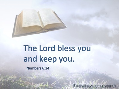 The Lord bless you and keep you.